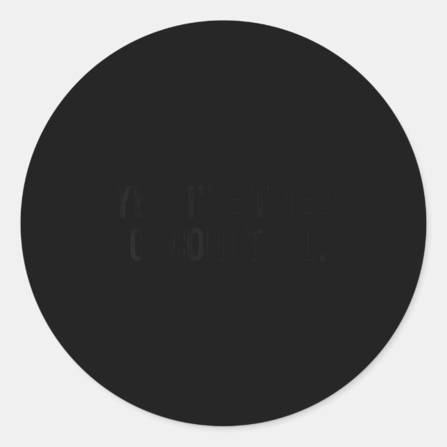 Yes I've Tried Coconut Oil Funny Humor Saying Wome Runder Aufkleber (Vorderseite)