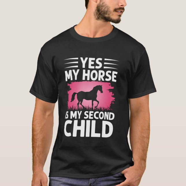 Yes My Horse is My Second Child Horse Mom T-Shirt (Vorderseite)