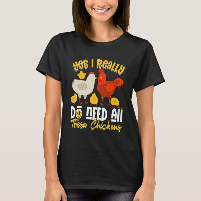 Yes Need All   These Chickens   Farmer Farming T-Shirt (Vorderseite)