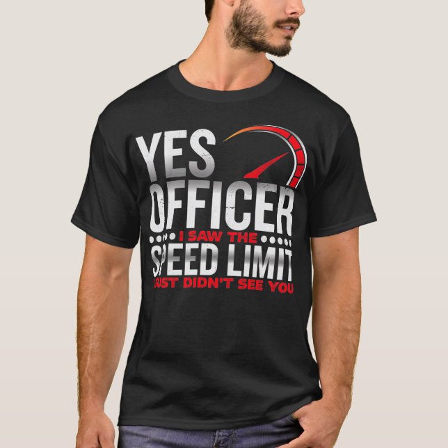 Yes officer, I saw the speed limit, I saw you Pull T-Shirt (Vorderseite)