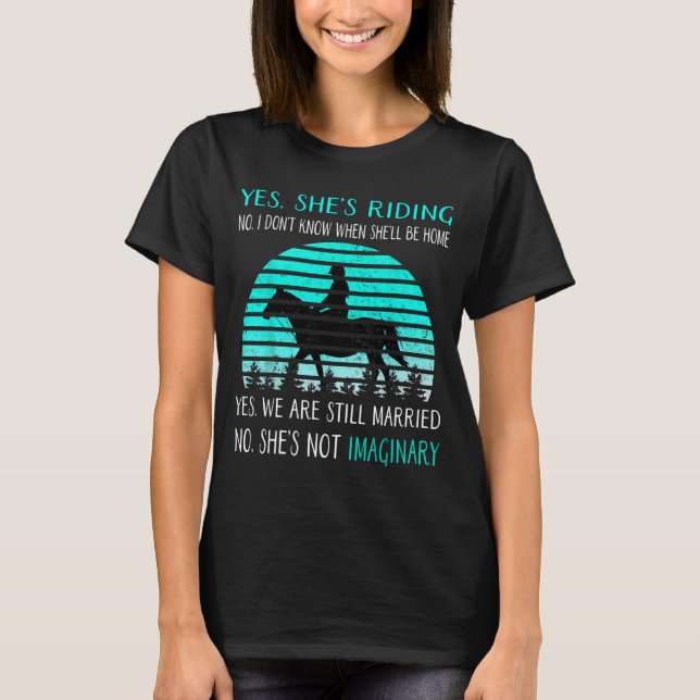 Yes She's Riding No I Don't Know When She'll Be Ho T-Shirt (Vorderseite)