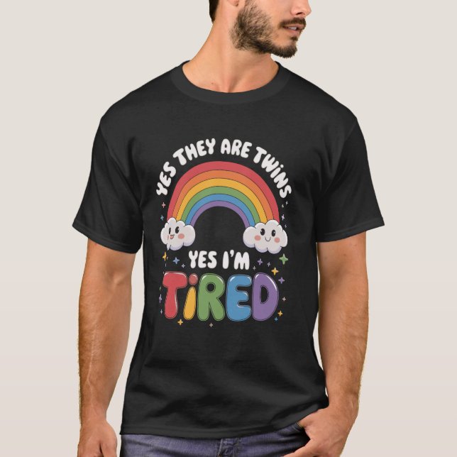 Yes They Are Twins Yes I'm Tired T-Shirt (Vorderseite)