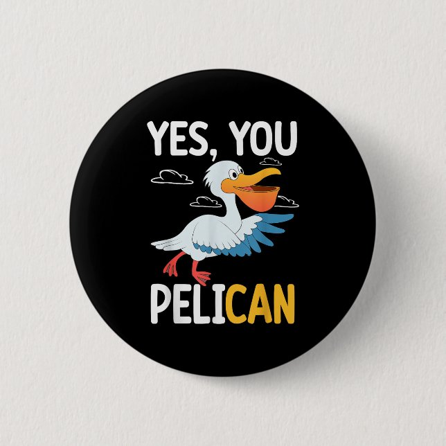 Yes You Pelican Waterbird School Motivation Teache Button (Vorderseite)