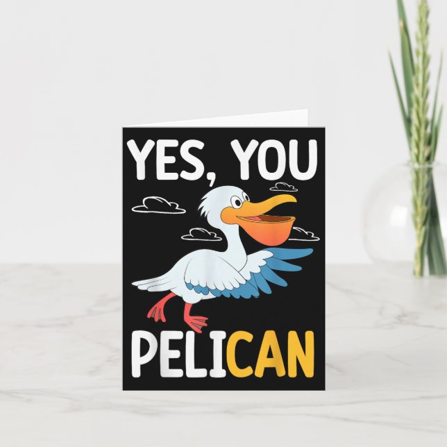 Yes You Pelican Waterbird School Motivation Teache Karte (Vorderseite)