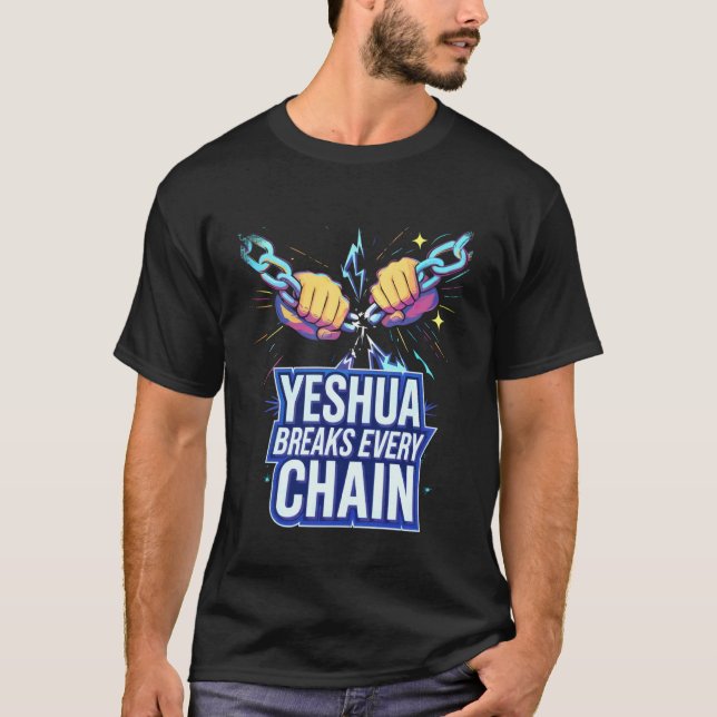 Yeshua Breaks Every Chain T-Shirt (Vorderseite)