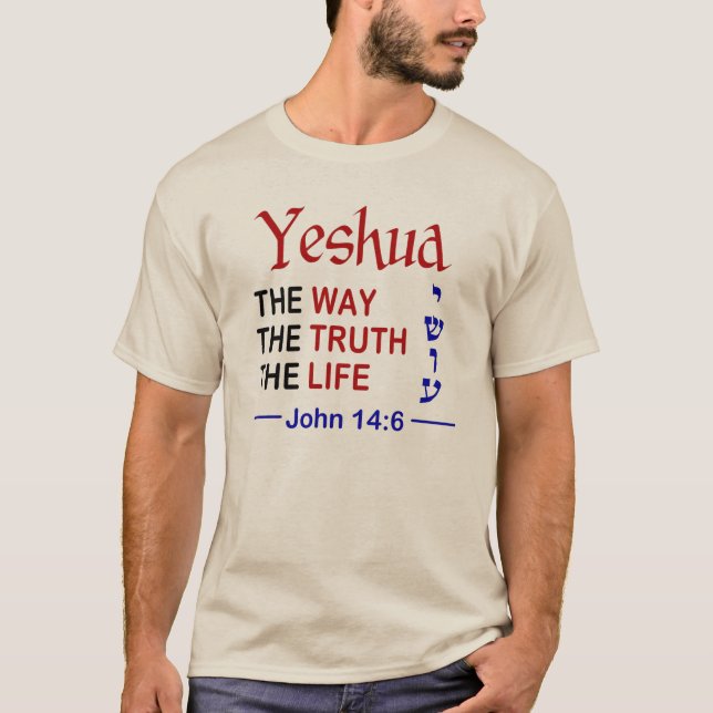 Yeshua ist der Weg der Wahrheit und des Lebens T-Shirt (Vorderseite)
