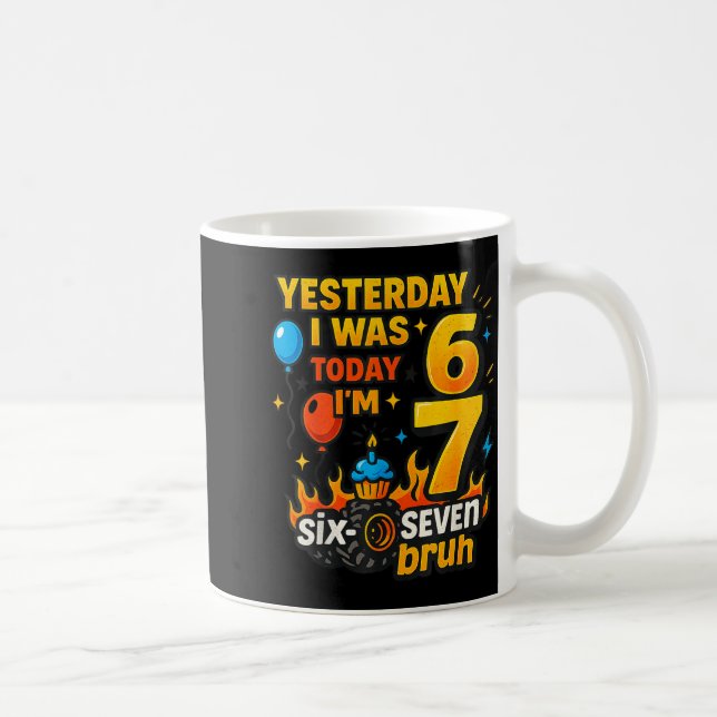 Yesterday I Was 6 Today I’m 7 Six Seven Bruh Birth Kaffeetasse (Rechts)