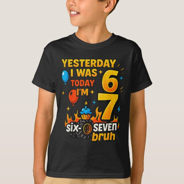 Yesterday I Was 6 Today I’m 7 Six Seven Bruh Birth T-Shirt (Vorderseite)