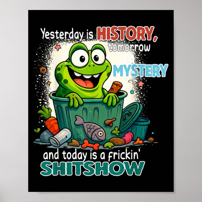 Yesterday Is History Tomorrow Is A Mystery And Tod Poster (Vorne)