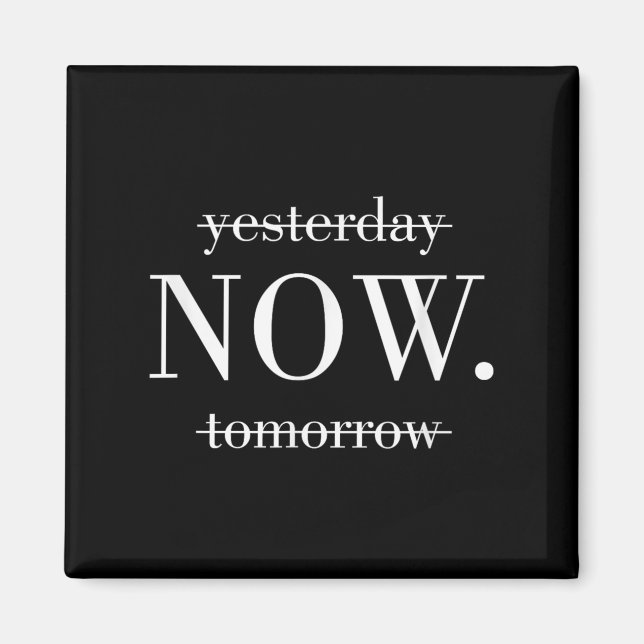Yesterday Now Tomorrow Do It Now  Magnet (Vorne)