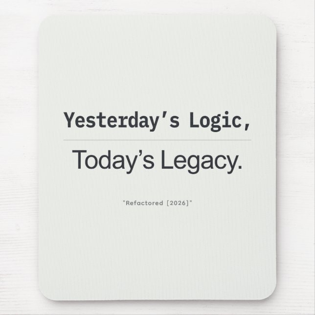 Yesterday's Logic Today's Legacy Programmer Quote Mousepad (Vorne)