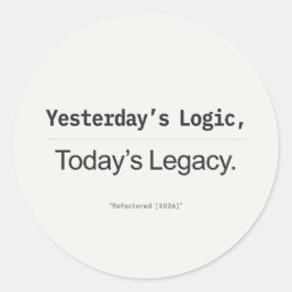 Yesterday's Logic Today's Legacy Programmer Quote Runder Aufkleber