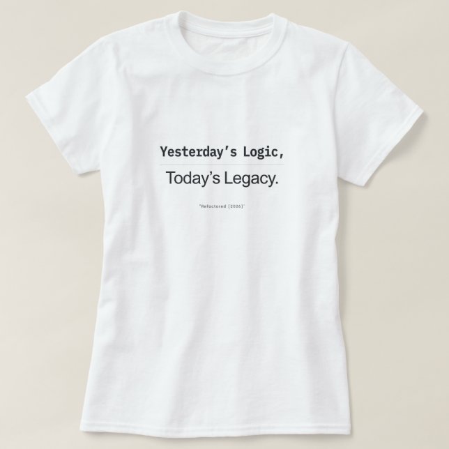 Yesterday's Logic Today's Legacy Women Coders T-Shirt (Design vorne)