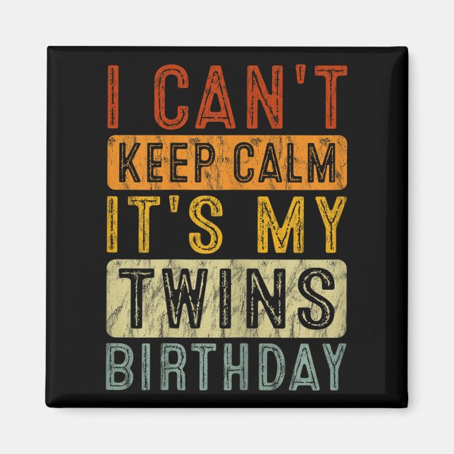 Yeswear I Can't Keep Calm It's My Twins Birthday C Magnet (Vorne)