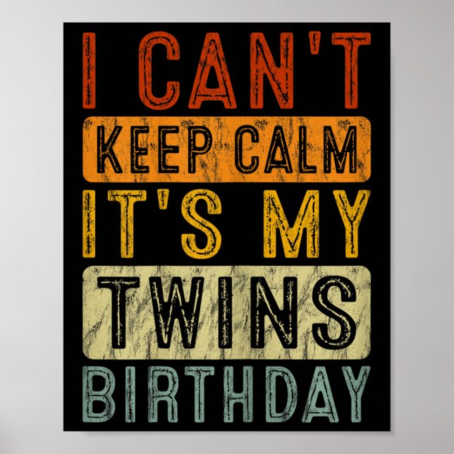 Yeswear I Can't Keep Calm It's My Twins Birthday C Poster (Vorne)