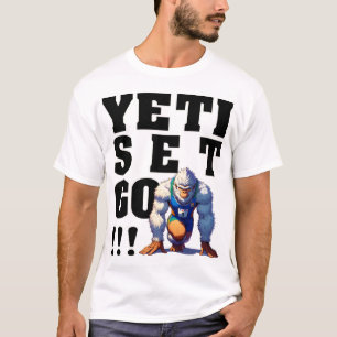Yeti, Set, los! - Schwarzer Schriftart T-Shirt