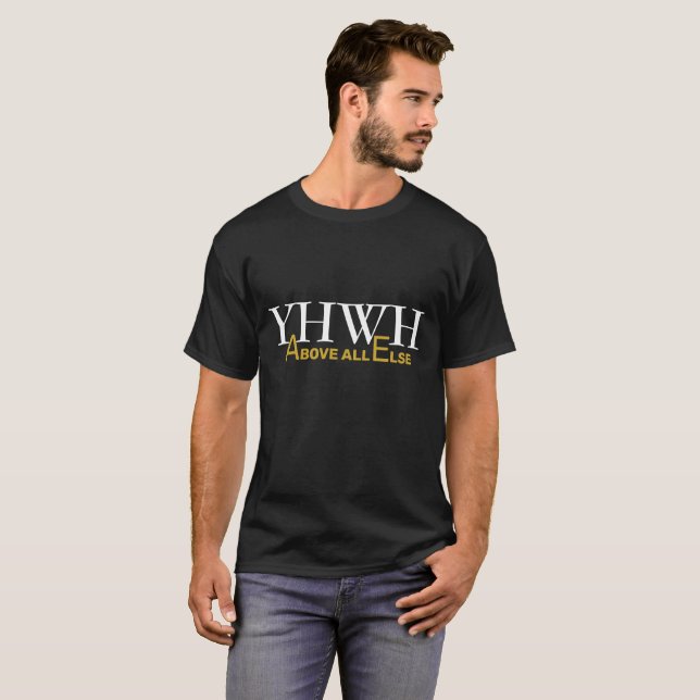 YHWH vor allem anderen inspirierenden Christlich T-Shirt (Vorne ganz)