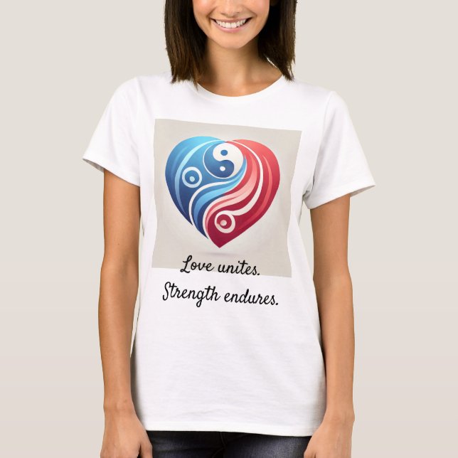 Yin Yang Heart - Liebe vereint, Festigkeit dauert  T-Shirt (Vorderseite)