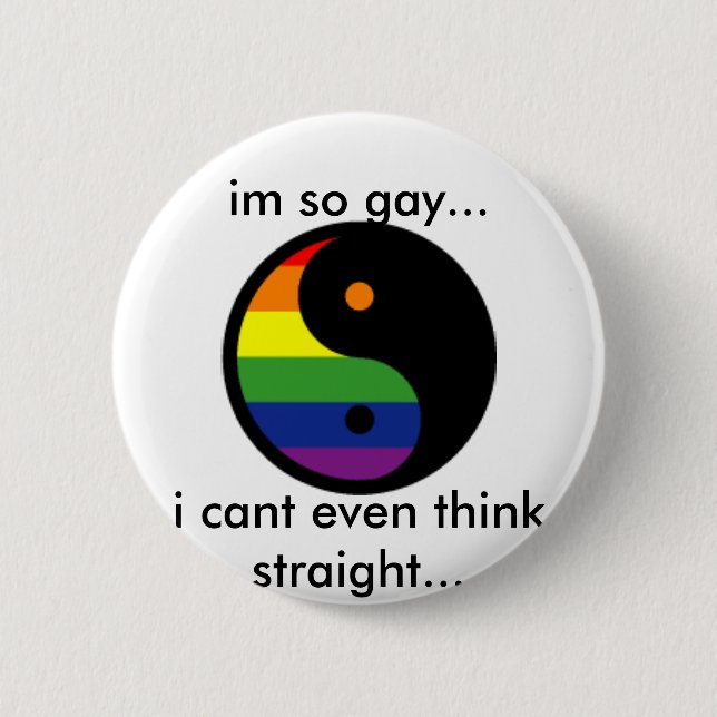 Yin-Yang-Symbol-Regenbogen, im so homosexuell…, Button (Vorderseite)