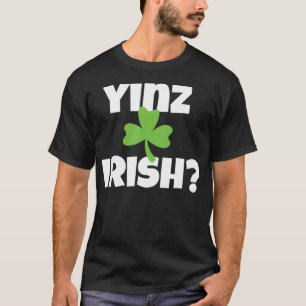 Yinz Irish Funny Pittsburgh St Patricks Day T-Shirt