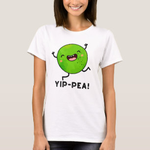 Yip-pea Happy Pea Pun T-Shirt