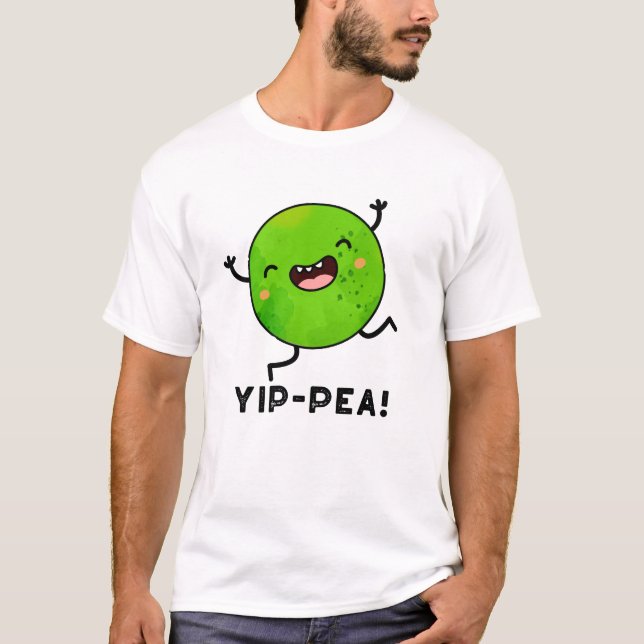 Yip-pea Happy Pea Pun T-Shirt (Vorderseite)