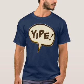 Yipe T-Shirt