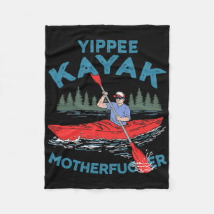 Yippee Kayak Funny Kayaking Boating Saling Lover O Fleecedecke