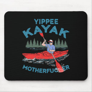 Yippee Kayak Funny Kayaking Boating Saling Lover O Mousepad