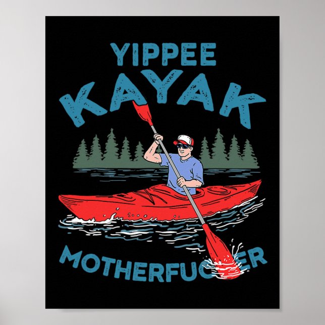 Yippee Kayak Funny Kayaking Boating Saling Lover O Poster (Vorne)
