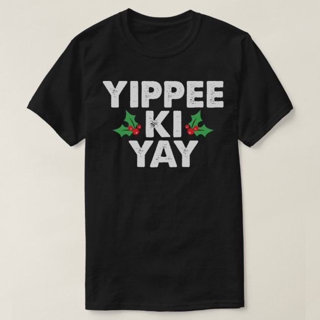 Yippee Ki Yay Classic T - Shirt (Design vorne)