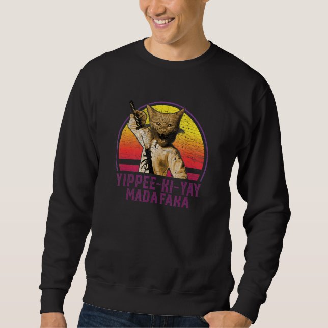 Yippee Ki Yay Madafaka Cat 1 Sweatshirt (Vorderseite)
