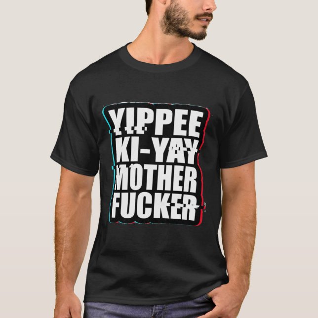 Yippee Ki-Yay Mother F cker Die Hard T-Shirt (Vorderseite)