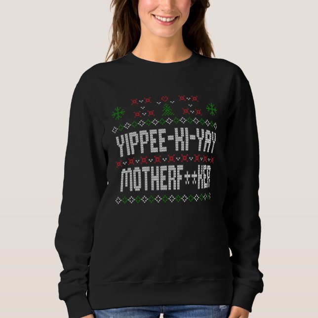 Yippee Ki Yay Ugly Christmas Sweater Sweatshirt (Vorderseite)