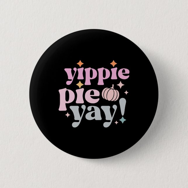 Yippee Yippie Pie Yay Retro 70er Funny Fall Thanks Button (Vorderseite)