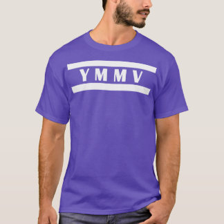 ymmv Ihr Mühlen kann variieren T-Shirt