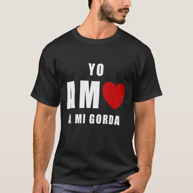 Yo Amo A Mi Gorda T-Shirt (Vorderseite)