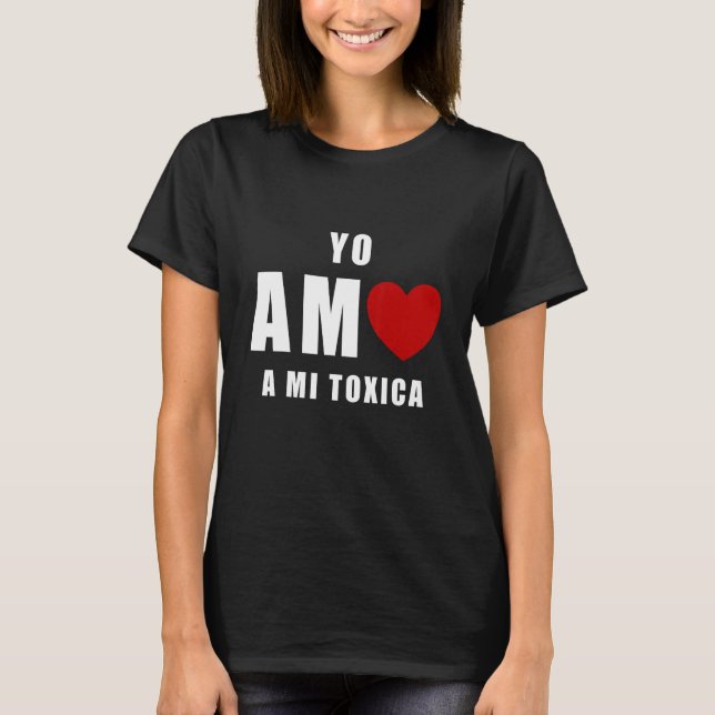 Yo Amo a mi Toxica San Valentin T-Shirt (Vorderseite)