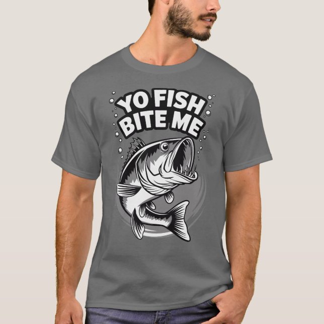 Yo Fish Bite Me Funny Fishing T - Shirt (Vorderseite)