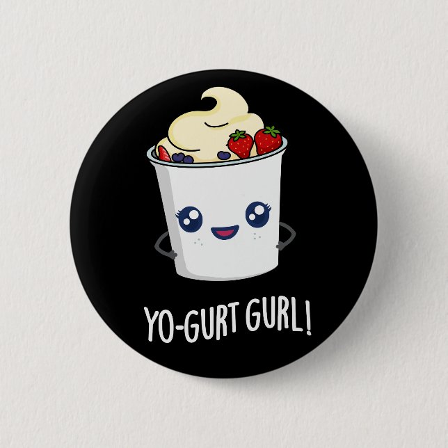 Yo-gurt Gurl Funny Yogurt Pun Dark BG Button (Vorderseite)