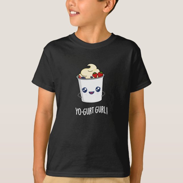 Yo-gurt Gurl Funny Yogurt Pun Dark BG T-Shirt (Vorderseite)
