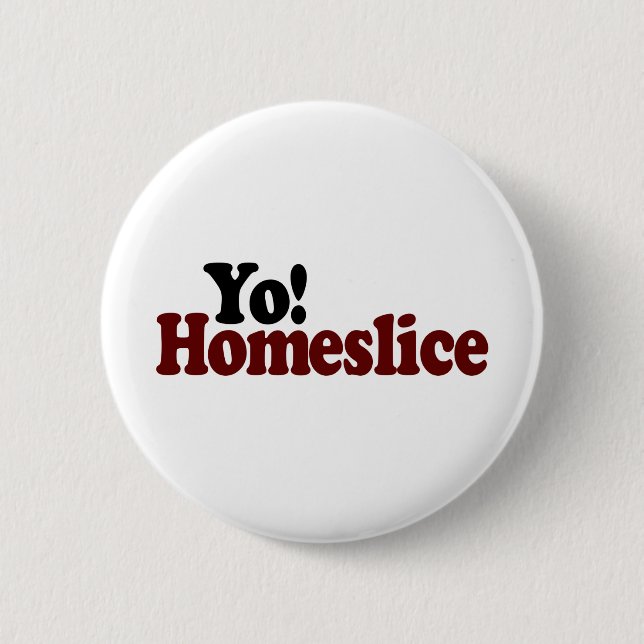 Yo Homeslice Button (Vorderseite)