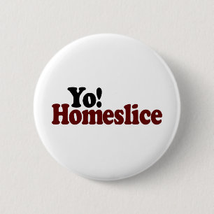 Yo Homeslice Button