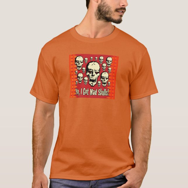 Yo I Got Mad Skulls BG-02 T-Shirt (Vorderseite)
