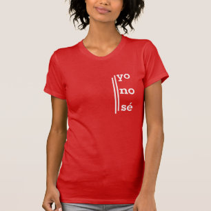 "Yo No Se" Spanischer T - Shirt für Zweisprachigke
