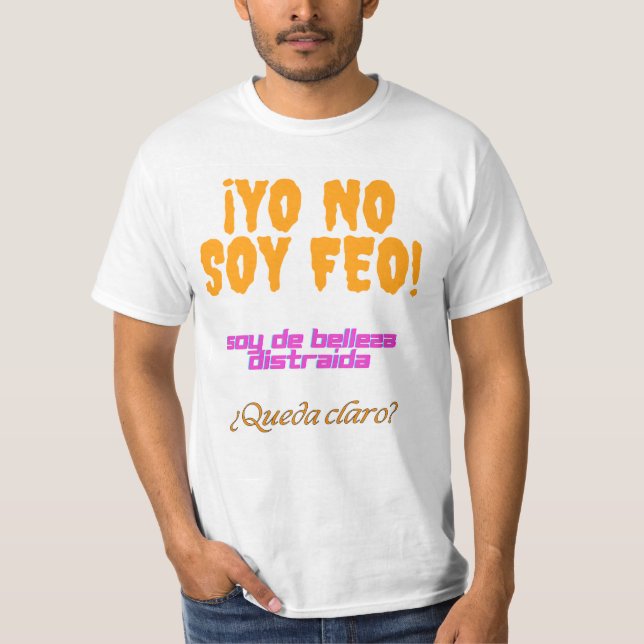 Yo no soy feo, soy de belleza distraída T-Shirt (Vorderseite)