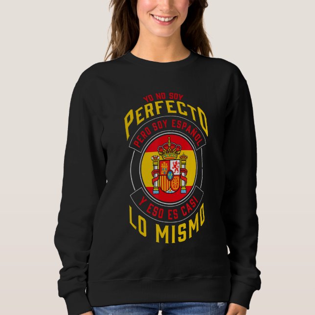 Yo No Soy Perfecto Soy Español Spain Flag Spain Mi Sweatshirt (Vorderseite)