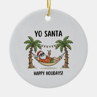 Yo Santa Funny Summer Christmas Happy Holidays Keramik Ornament