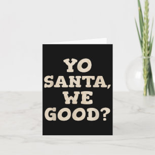 Yo Santa We Good Funny Weihnachten im Juli Sommer Karte
