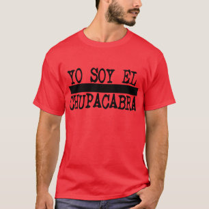 Yo so ELChupacabra -- T - Shirt